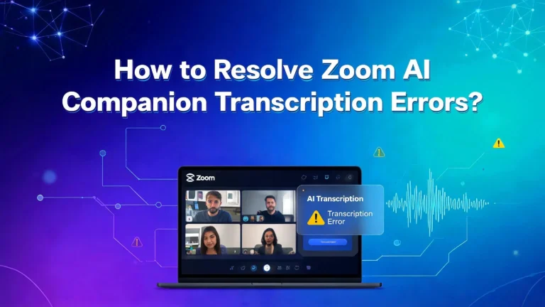 How to Fix Zoom AI Companion Transcription Errors?