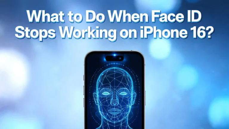 What to Do When Face ID Stops Working on iPhone 16?