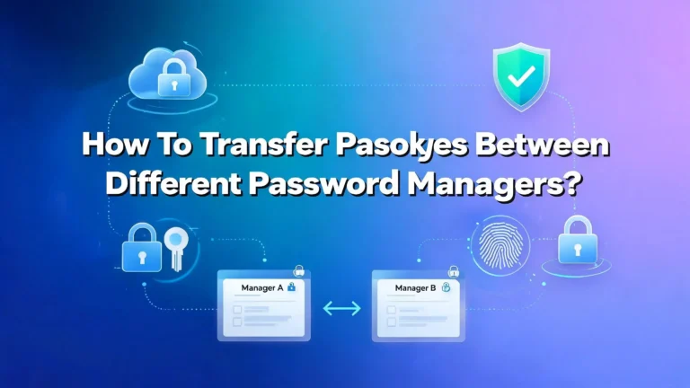 How to Transfer Passkeys Between Different Password Managers?