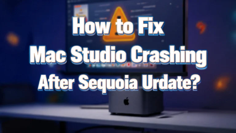 How to Fix Mac Studio Crashing After macOS Sequoia Update?